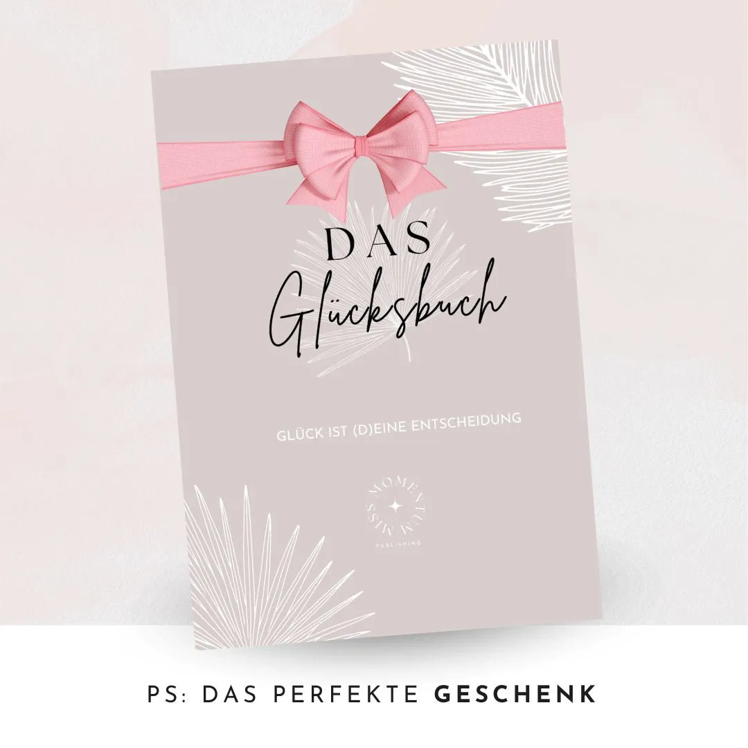 Glücklich sein! Mit nur 5 Minuten täglich für dich und deine Seele