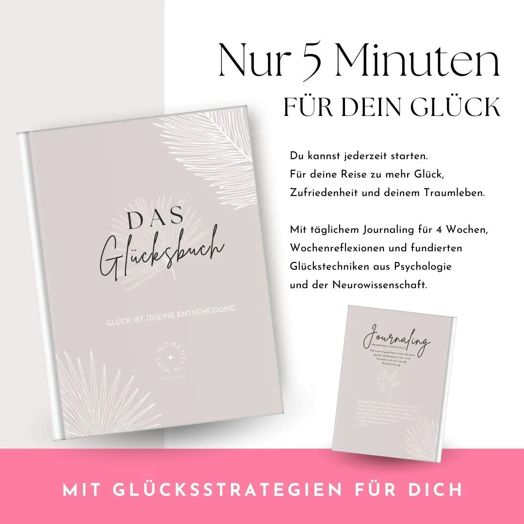 Glücklich sein! Mit nur 5 Minuten täglich für dich und deine Seele